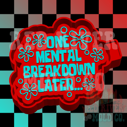 One Mental Breakdown Later Silicone Freshie Mold - Red River Mold Co