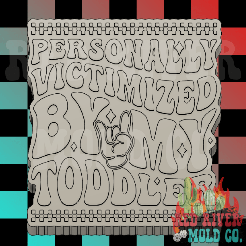 Personally Victimized By My Toddler Silicone Freshie Mold - Red River Mold Co