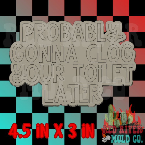 Probably gonna clog your toilet later Silicone Freshie Mold - Red River Mold Co