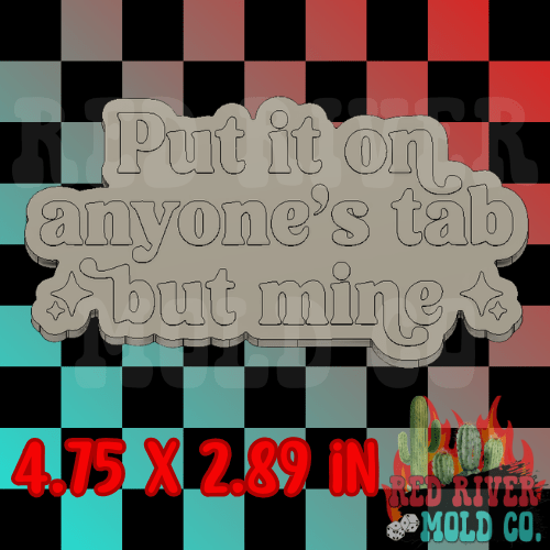 Put it on anyone's tab but mine Silicone Freshie Mold - Red River Mold Co