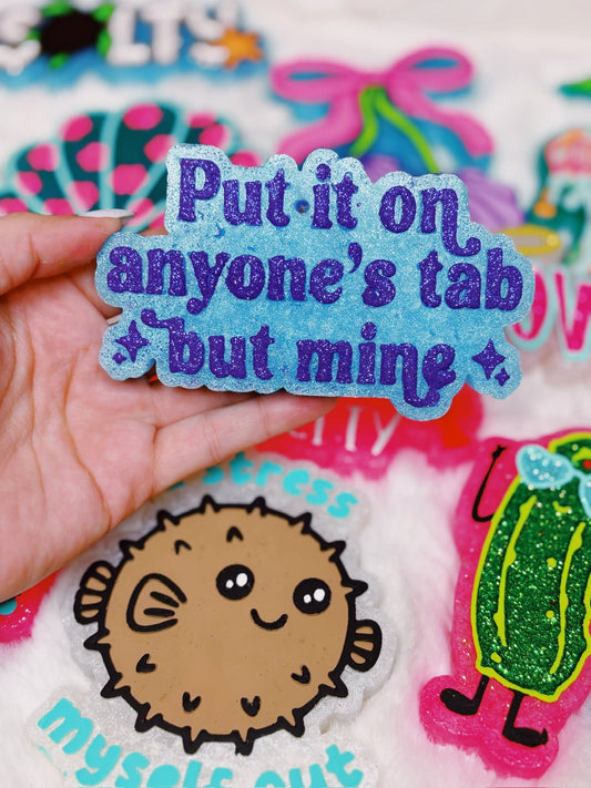 Put it on anyone's tab but mine Silicone Freshie Mold - Red River Mold Co