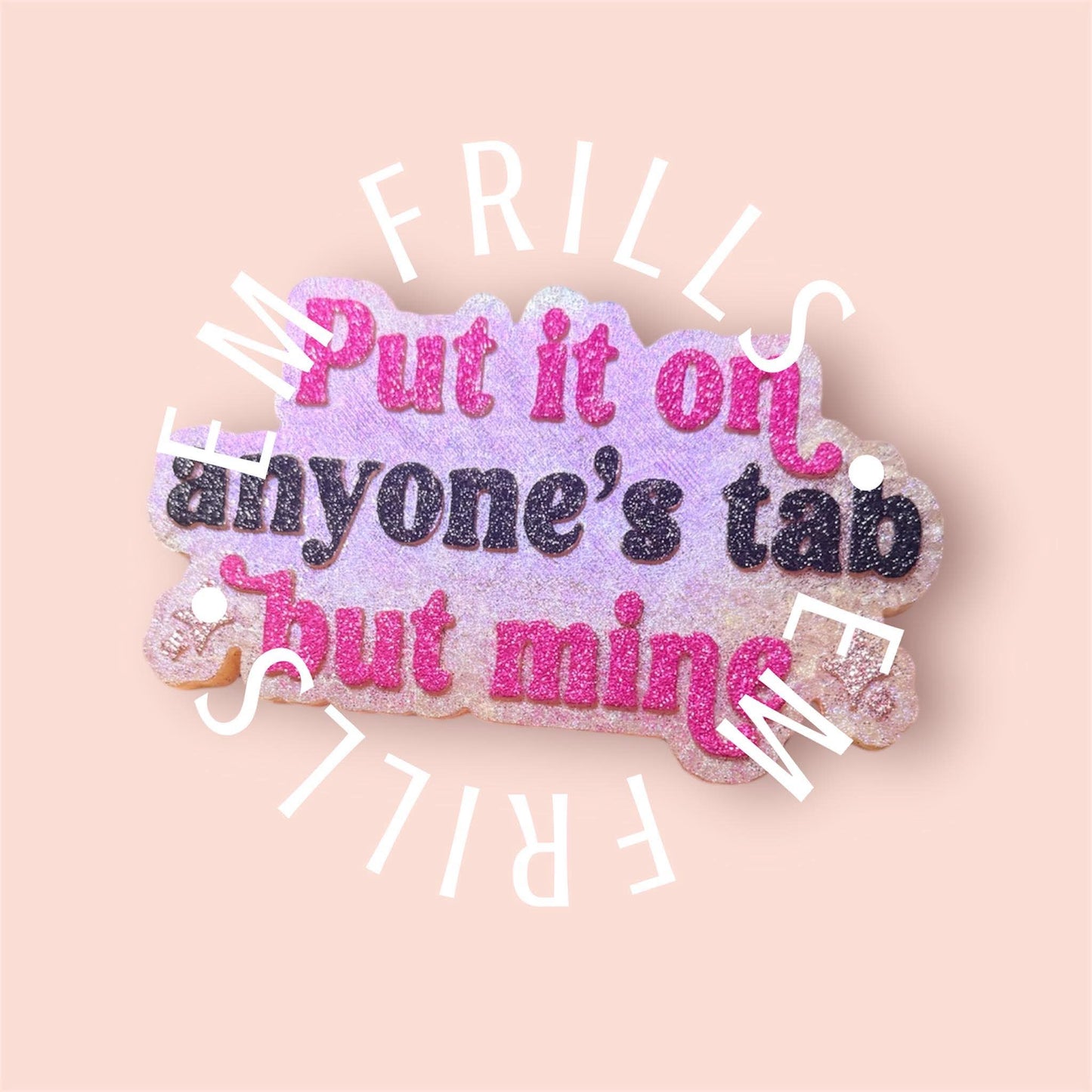 Put it on anyone's tab but mine Silicone Freshie Mold - Red River Mold Co