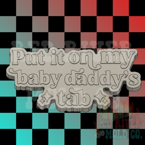Put it on my baby daddy's tab Silicone Freshie Mold - Red River Mold Co