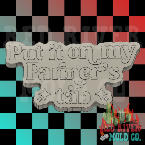 Put It On My Farmer's Tab Silicone Freshie Mold - Red River Mold Co