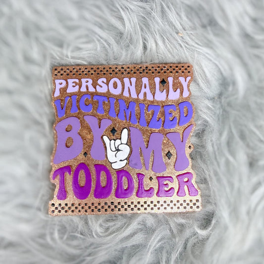 Personally Victimized By My Toddler Silicone Freshie Mold