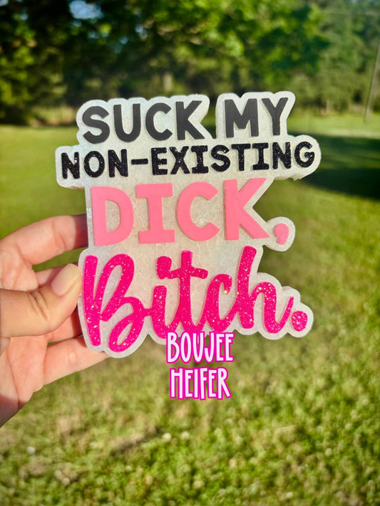 Suck My Non Existing Dick Bitch Silicone Freshie Mold
