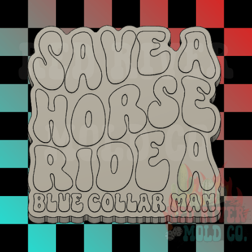 Save A Horse Ride A Blue Collar Man Silicone Freshie Mold - Red River Mold Co