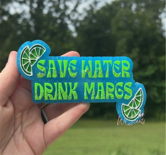 Save Water Drink Margs Silicone Freshie Mold - Red River Mold Co