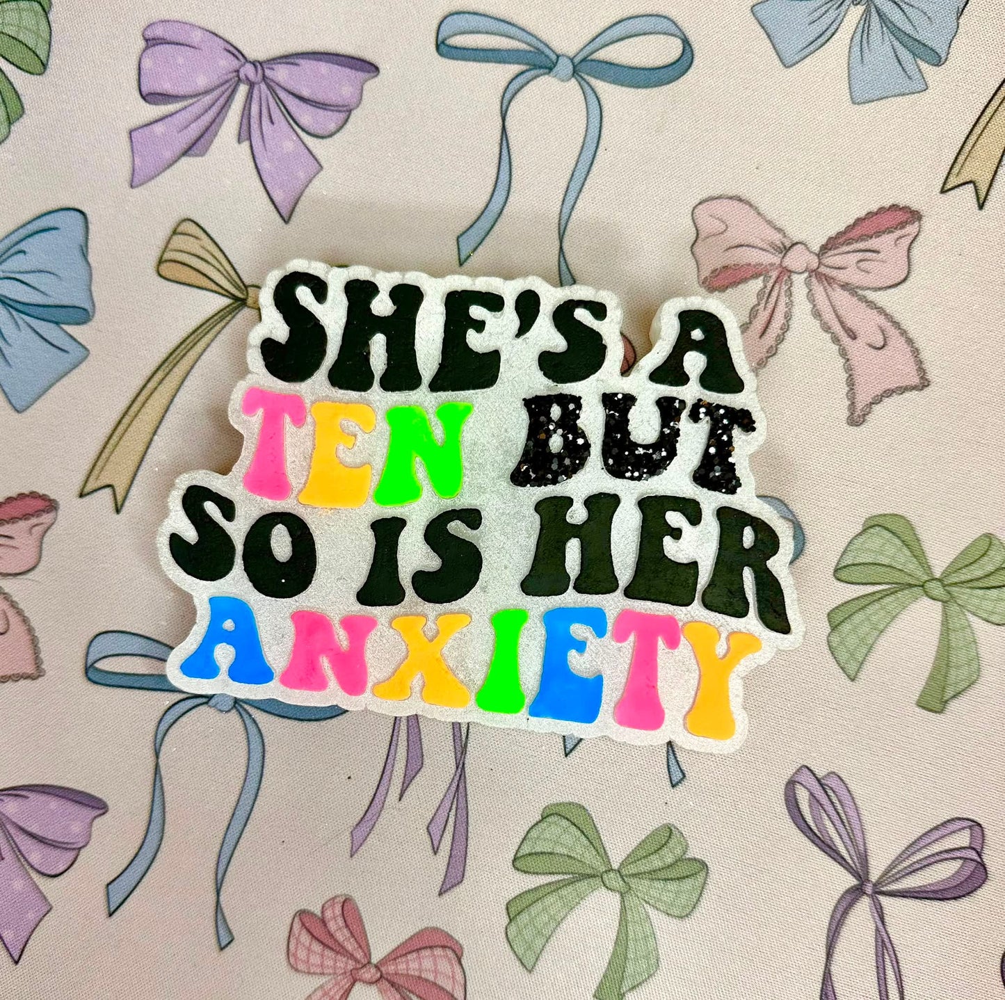 She's A Ten But So Is Her Anxiety Silicone Freshie Mold - Red River Mold Co