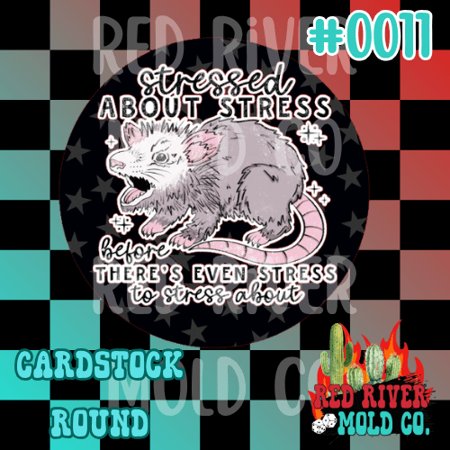 Stressed about stress possum cardstock round - Red River Mold Co