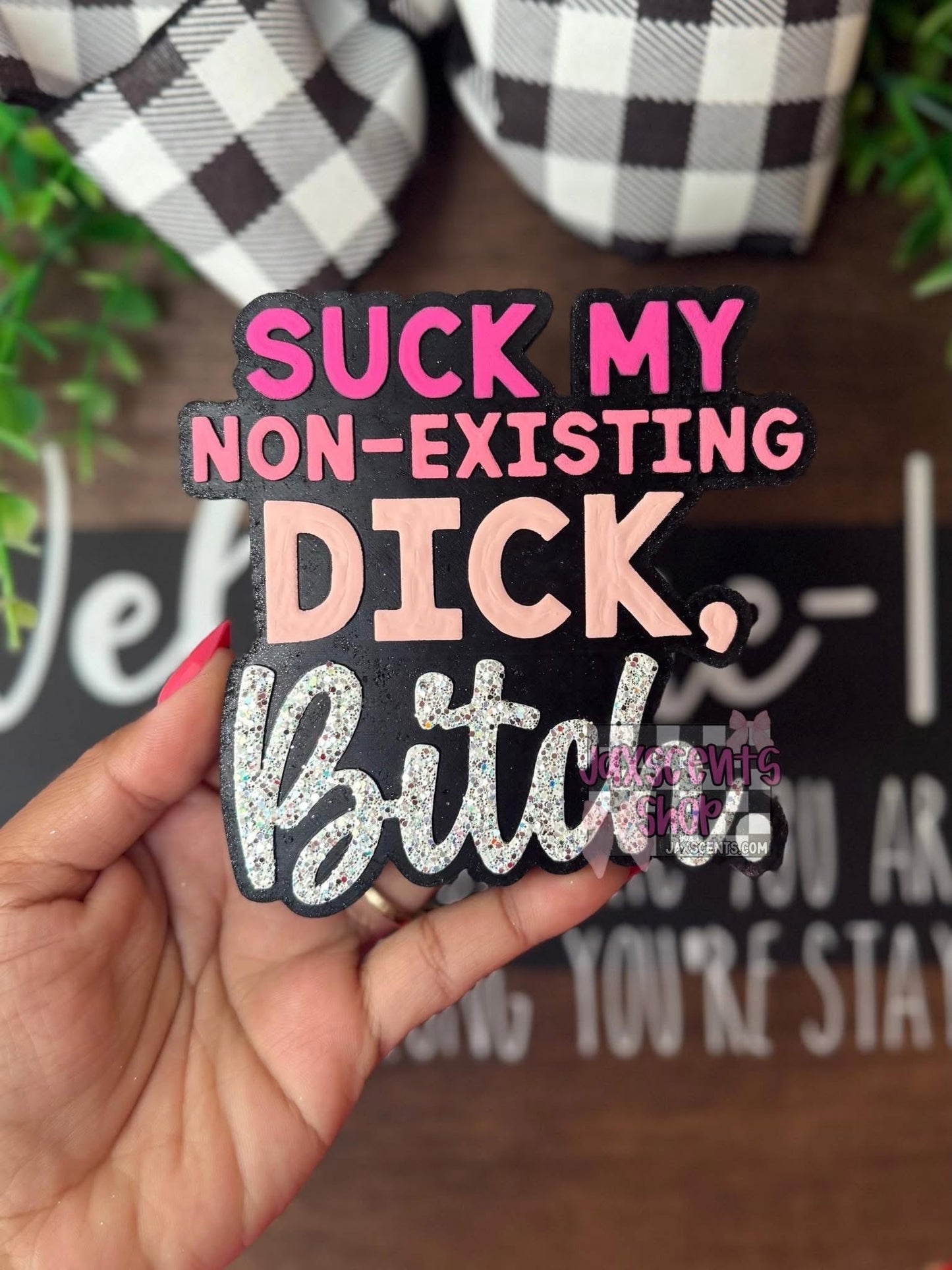 Suck My Non Existing Dick Bitch Silicone Freshie Mold - Red River Mold Co