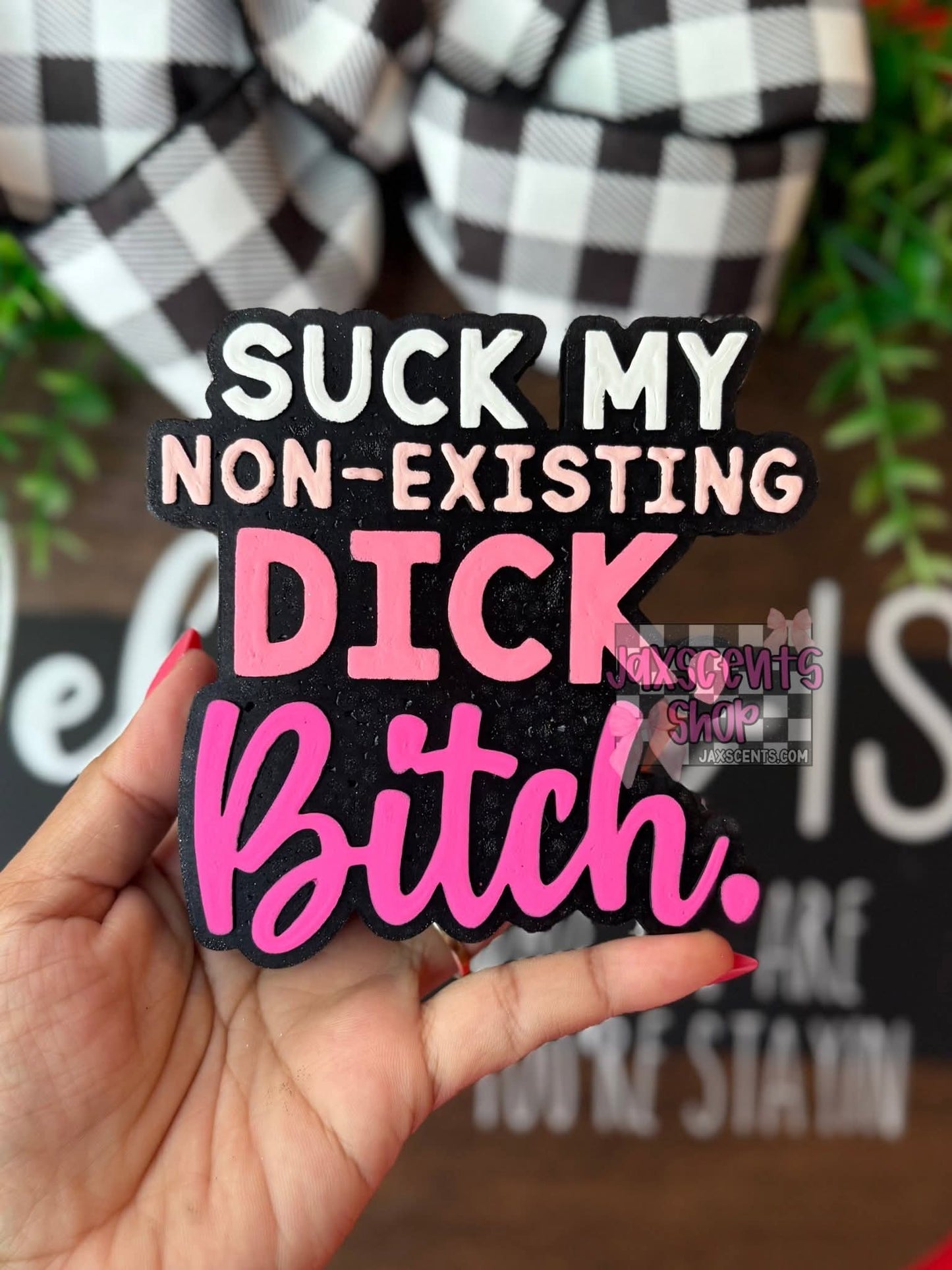 Suck My Non Existing Dick Bitch Silicone Freshie Mold - Red River Mold Co