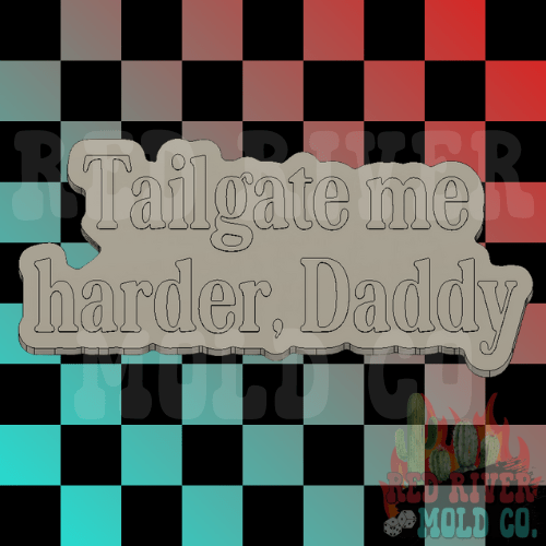 Tailgate me harder, Daddy Silicone Freshie Mold - Red River Mold Co