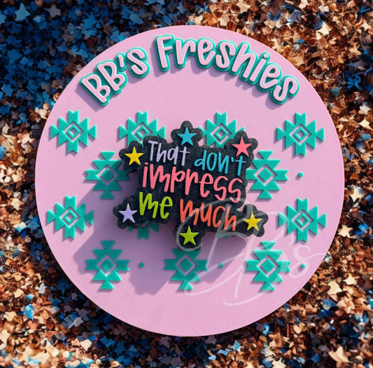 That Don't Impress Me Much Silicone Freshie Mold - Red River Mold Co