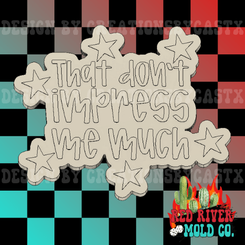 That Don't Impress Me Much Silicone Freshie Mold - Red River Mold Co