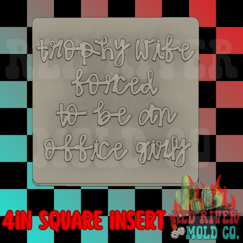 Trophy wife forced to be an office girly 4 in Square Mold Insert - Red River Mold Co