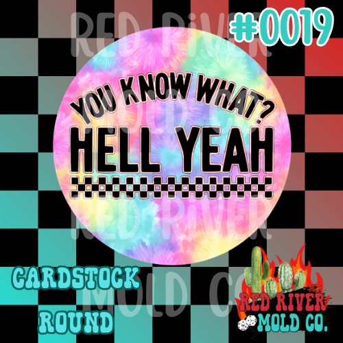 You know what? Hell Yeah cardstock round - Red River Mold Co