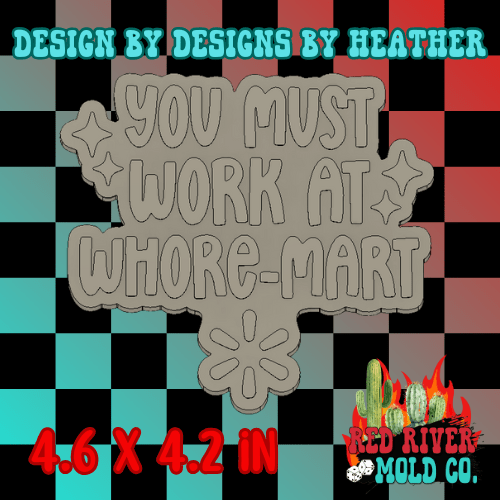 You Must Work At Whore Mart Silicone Freshie Mold - Red River Mold Co