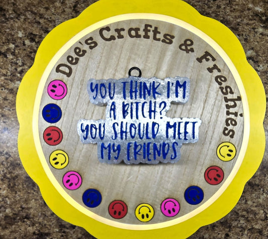 You think I'm a bitch? You should meet my friends Silicone Freshie Mold - Red River Mold Co