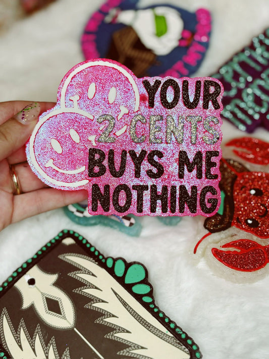 Your 2 Cents Buys Me Nothing Silicone Freshie Mold - Red River Mold Co